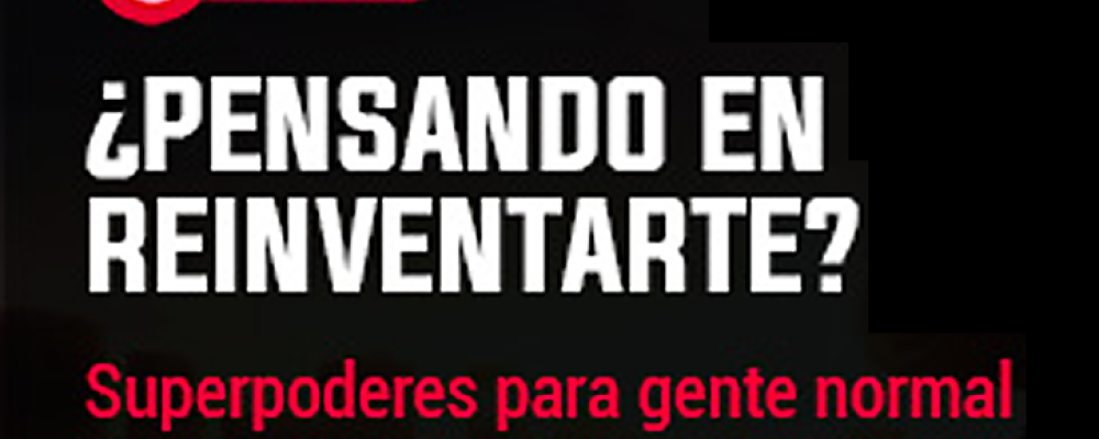 ¿PENSANDO EN REINVENTARTE? Superpoderes para gente normal | Webinar