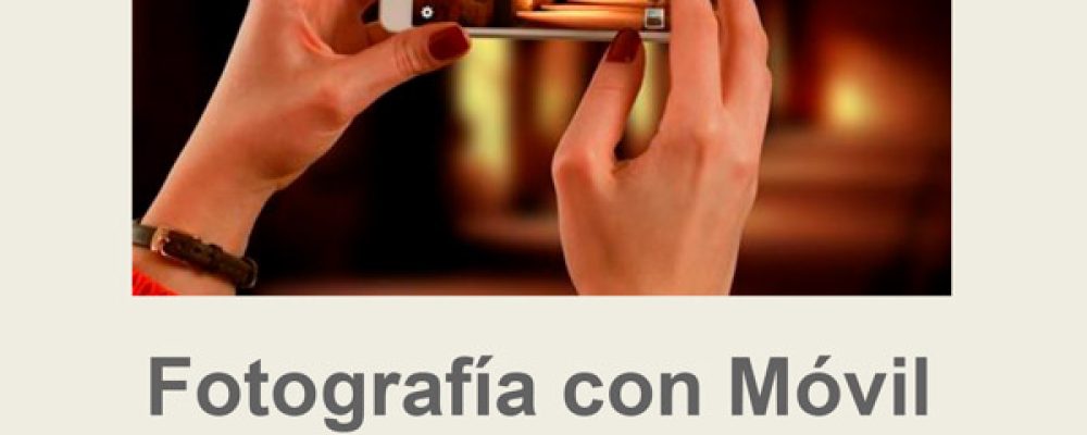 INSCRÍBETE AL CURSO FOTOGRAFÍA CON MOVIL