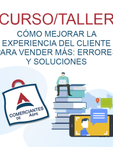 CURSO TALLER – Cómo mejorar la experiencia del cliente para vender más: errores y soluciones