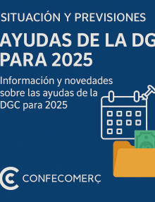 CONFECOMERÇ | Ayudas 2025: Situación y Previsiones