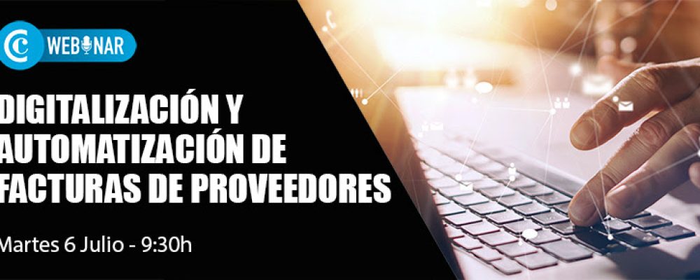 Webinar | Digitalización y automatización de facturas de proveedores-Martes 6 de julio 9:30h