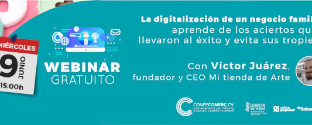 Webinar: “La digitalización de un negocio familiar: Aprende de los aciertos que lo llevaron al éxito y evita sus tropiezos”-9 de junio