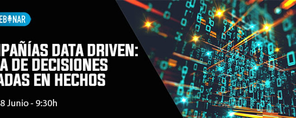 Webinar | Compañías Data Driven: Toma de decisiones basadas en hechos