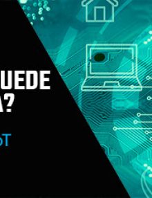 Webinar | IoT: ¿Qué es y cómo puede ayudar a mi empresa?-Martes 13 de julio