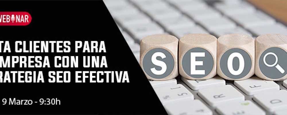 Webinar | Capta clientes para tu empresa con una estrategia SEO Efectiva
